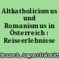 Altkatholicismus und Romanismus in Österreich : Reiseerlebnisse