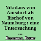 Nikolaus von Amsdorf als Bischof von Naumburg : eine Untersuchung zur Gestalt des evangelischen Bischofsamtes in der Reformationszeit