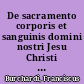 De sacramento corporis et sanguinis domini nostri Jesu Christi opposita Sacramentariorum Strophis et Corruptelis