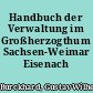 Handbuch der Verwaltung im Großherzogthum Sachsen-Weimar Eisenach