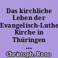 Das kirchliche Leben der Evangelisch-Lutherischen Kirche in Thüringen nach 1945 im Spiegel der kirchlichen Publizistik und Verlagsarbeit