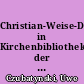 Christian-Weise-Drucke in Kirchenbibliotheken der ehmaligen DDR