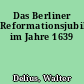Das Berliner Reformationsjubiläum im Jahre 1639