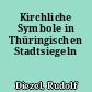 Kirchliche Symbole in Thüringischen Stadtsiegeln