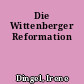 Die Wittenberger Reformation