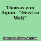 Thomas von Aquin - "Geist in Welt"