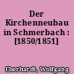 Der Kirchenneubau in Schmerbach : [1850/1851]