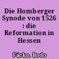 Die Homberger Synode von 1526 : die Reformation in Hessen