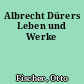 Albrecht Dürers Leben und Werke