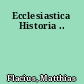 Ecclesiastica Historia ..