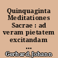 Quinquaginta Meditationes Sacrae : ad veram pietatem excitandam & interioris hominis profectum promovendum accommodatae