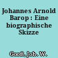 Johannes Arnold Barop : Eine biographische Skizze
