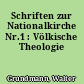 Schriften zur Nationalkirche Nr.1 : Völkische Theologie