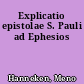 Explicatio epistolae S. Pauli ad Ephesios