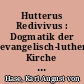 Hutterus Redivivus : Dogmatik der evangelisch-lutherischen Kirche ; ein dogmatisches Repertorium für Studierende