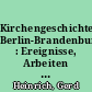 Kirchengeschichte Berlin-Brandenburg : Ereignisse, Arbeiten und Ergebnisse 1952-1994