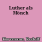Luther als Mönch