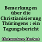 Bemerkungen über die Christianisierung Thüringens : ein Tagungsbericht