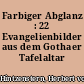 Farbiger Abglanz : 22 Evangelienbilder aus dem Gothaer Tafelaltar