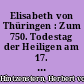 Elisabeth von Thüringen : Zum 750. Todestag der Heiligen am 17. November 1981