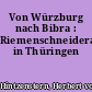 Von Würzburg nach Bibra : Riemenschneideraltäre in Thüringen