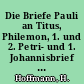Die Briefe Pauli an Titus, Philemon, 1. und 2. Petri- und 1. Johannisbrief : ausgelegt in Bibelstunden