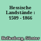Hessische Landstände : 1509 - 1866