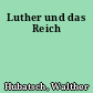 Luther und das Reich