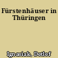Fürstenhäuser in Thüringen