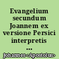 Evangelium secundum Joannem ex versione Persici interpretis in Bibliis Polyglottis Anglicanis
