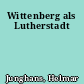 Wittenberg als Lutherstadt