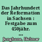 Das Jahrhundert der Reformation in Sachsen : Festgabe zum 450jähr. Bestehen d. Evang.-Luth. Landeskirche Sachsens