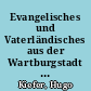 Evangelisches und Vaterländisches aus der Wartburgstadt : eine Sammlung von Reden, Predigten und Vorträgen