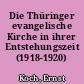 Die Thüringer evangelische Kirche in ihrer Entstehungszeit (1918-1920)