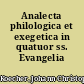 Analecta philologica et exegetica in quatuor ss. Evangelia