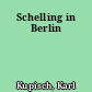Schelling in Berlin