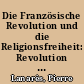 Die Französische Revolution und die Religionsfreiheit: Revolution und Religion