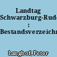 Landtag Schwarzburg-Rudolstadt : Bestandsverzeichnis