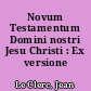 Novum Testamentum Domini nostri Jesu Christi : Ex versione vulgata