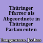 Thüringer Pfarrer als Abgeordnete in Thüringer Parlamenten