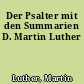 Der Psalter mit den Summarien D. Martin Luther