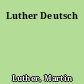 Luther Deutsch