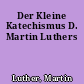 Der Kleine Katechismus D. Martin Luthers