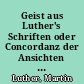 Geist aus Luther's Schriften oder Concordanz der Ansichten und Urtheile des großen Reformators über die wichtigsten Gegenstände des Glaubens, der Wissenschaft und des Lebens