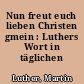 Nun freut euch lieben Christen gmein : Luthers Wort in täglichen Andachten