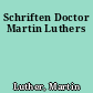 Schriften Doctor Martin Luthers