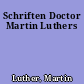 Schriften Doctor Martin Luthers