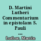 D. Martini Lutheri Commentarium in epistolam S. Pauli ad Galatas