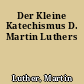 Der Kleine Katechismus D. Martin Luthers