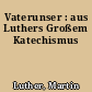 Vaterunser : aus Luthers Großem Katechismus